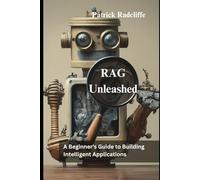 RAG Unleashed: A Beginner's Guide to Building Intelligent Applications