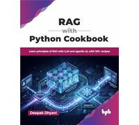 RAG with Python Cookbook: Learn principles of RAG with LLM and agentic AI, with 120+ recipes (English Edition)
