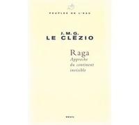 Raga. Approche du continent invisible Jean-Marie Gustave Le Clézio (Auteur)