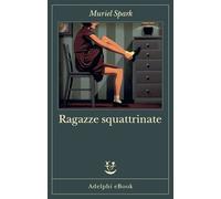 Ragazze squattrinate - Muriel Spark - Adelphi - ebook (ePub) - Livre