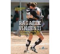 Ragazze vincenti. La lunga corsa del softball in Italia