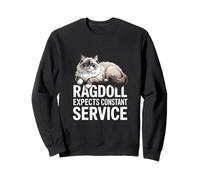 Ragdoll Expects Constant Service Chat Drôle Sweatshirt