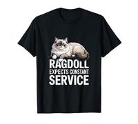 Ragdoll Expects Constant Service Chat Drôle T-Shirt