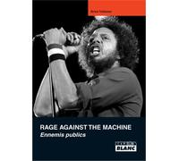 Rage Against the Machine Ennemis publics - Brice Tollemer - Camion Blanc Eds - relié - Beau livre