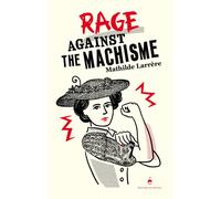 Rage against the machisme - Mathilde Larrère - Du Detour - broché - Essai