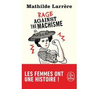 Rage against the machisme - Mathilde Larrère - Lgf - Poche - Essai