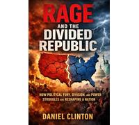 Rage and the Divided Republic: How Political Fury, Division, and Power Struggles Are Reshaping a Nation