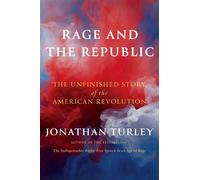 Rage and the Republic The Unfinished Story of the American Revolution - Jonathan Turley - Simon & Schuster - ebook (ePub) - Livre