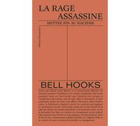 Rage assassine Mettre fin au racisme - Bell Hooks - Divergences - broché - Essai