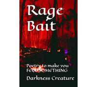 Rage Bait: Poetry to make you FEEL SOMETHING