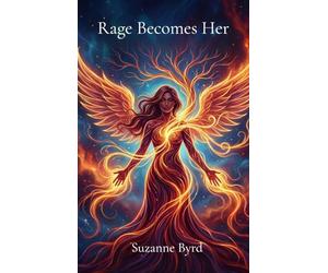 Rage Becomes Her: Reclaiming Anger as a Tool for Empowerment and Healing