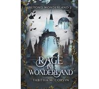 Rage in Wonderland: A Through the Looking Glass and Red Riding Hood Steampunk Fairy Tale Retelling