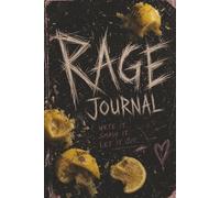 Rage Journal - Write It, Smash It, Let It Out: This is Where You Break Shit So You Don't Break Yourself