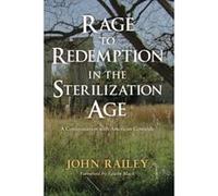 Rage to Redemption in the Sterilization Age: A Confrontation with American Genocide - [Livre en VO] John Railey, Edwin Black (Auteur)