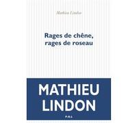 Rages de chêne, rages de roseau Mathieu Lindon (Auteur)