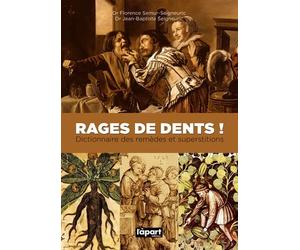 Rages de dents !: Dictionnaire des remèdes et superstitions