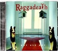 Raggadeath - Why Ask Why