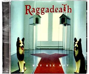 Raggadeath - Why Ask Why