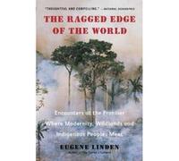 Ragged Edge Of The World: Encounters at the Frontier Where Modernity, Wildlands and Indigenous Peoples Meet - [Version Originale] Inconnu (Auteur)