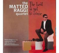 Raggi Matteo Quartet - The Best Is Yet to Come