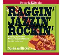 Raggin', Jazzin', Rockin' : A History of American Musical Instruments Makers [Import]