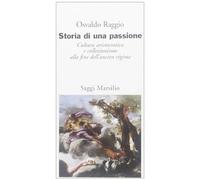 Raggio Osvaldo - Storia Di Una Passione. Cultura Ari