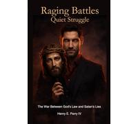 Raging Battles & Quiet Struggle: The War Between God's Law and Satan's Lies