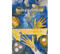 Raging With Compassion: Pastoral Responses to the Problem of Evil