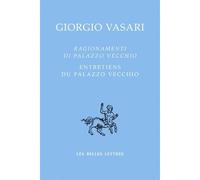 Ragionamenti di Palazzo Vecchio / Entretiens du Palazzo vecchio Les entretiens avec Francesco de Médicis - Giorgio Vasari - Belles Lettres - broché - Beau livre