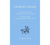 Ragionamenti di Palazzo Vecchio / Entretiens du Palazzo vecchio Les entretiens avec Francesco de Médicis - Giorgio Vasari - Belles Lettres - broché - Beau livre