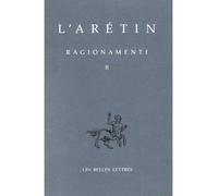 Ragionamenti. Tome II Tome 2 - L'Arétin - Belles Lettres - broché - Livre
