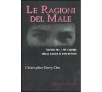 Ragioni Del Male. Alcuni Tra I Piu' Celebri Serial Kill