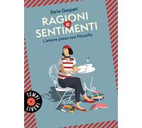 Ragioni e sentimenti. L'amore preso con filosofia