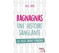Ragnagnas, une histoire sanglante Les filles savent pourquoi - Julie Grede - Pixl - broché - Essai