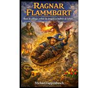 Ragnar Flammbart - Raid de pillage, tribut du dragon et bulbes de tulipe