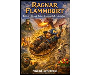 Ragnar Flammbart - Raid de pillage, tribut du dragon et bulbes de tulipe