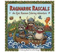 Ragnarok Rascals: An Epic Raccoon Coloring Adventure for all ages, Bold and Easy, Simple Designs for Relaxation Featuring Animals on Viking raids, Boar hunts, and many other adventures