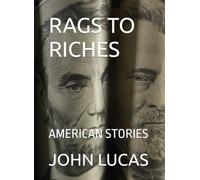 RAGS TO RICHES: AMERICAN STORIES