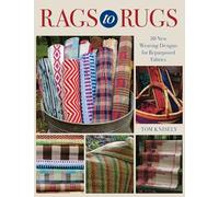 Rags to Rugs: 30 New Weaving Designs for Repurposed Fabrics