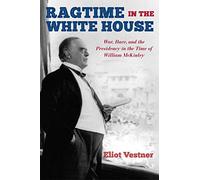 Ragtime in the White House: War, Race, and the Presidency in the Time of William McKinley