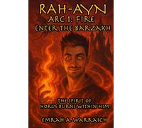 Rah-Ayn: Arc 1: Fire Enter The Barzakh