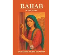 RAHAB: LA ESPÍA DE DIOS: De prostituta a heroína de la fe: una mujer que arriesgó todo por el Dios verdadero.
