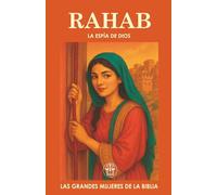 RAHAB: LA ESPÍA DE DIOS: De prostituta a heroína de la fe: una mujer que arriesgó todo por el Dios verdadero.