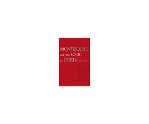 Rahe, P: Montesquie And The Logic Of Liberty - War, Religion