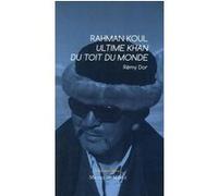 Rahman koul ultime khan du toit du monde Rémy Dor (Auteur)