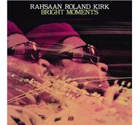 Rahsaan Roland Kirk - Rolan Dirk Rahsaan: Bright Moments