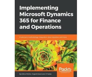 Rahul Mohta JJ Yadav Implementing Microsoft Dynamics 365 for Finance an (Poche)