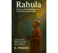 Rahula: A prince leaves his palace not for a crown, but for a simple robe and a path of truth.