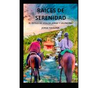 RAICES DE SERENIDAD: EL ESTILO DE VIDA DE JORGE Y VALENTINA