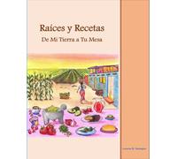 Raíces y Recetas De Mi Tierra a Tu Mesa